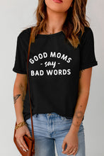 Load image into Gallery viewer, GOOD MOMS SAY BAD WORDS Graphic Tee
